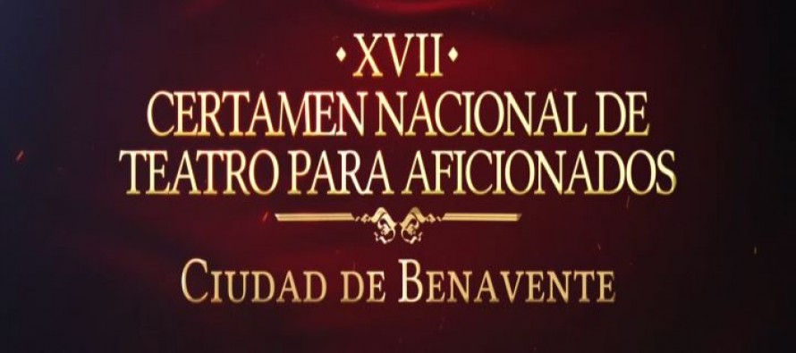 XVII CERTAMEN NACIONAL DE TEATRO AFICIONADO CIUDAD DE BENAVENTE