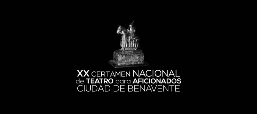 XX CERTAMEN NACIONAL DE TEATRO AFICIONADO CIUDAD DE BENAVENTE